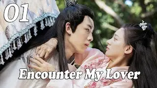 【ENG SUB】Episode 01丨Encounter My Lover丨Every King is Right at the Time丨Meet You at Right Time