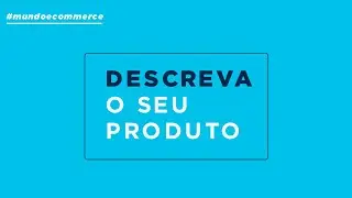 Descreva o seu produto!