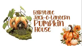 Fairytale Jack-O-Lantern Pumpkin House