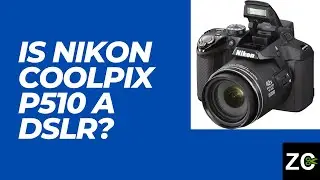 Is Nikon Coolpix P510 a DSLR - Zenith Clipping