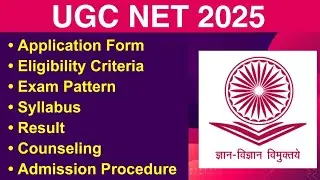 UGC NET 2025 - Eligibility Criteria, Exam Date, Application form, Exam Pattern, Counseling