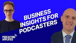 The Business Behind Your Podcast with Paul Sweeney | Podcasting Amplified