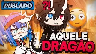[DUBLADO] Aquele DRAGÃO... 😳🔥 | Mini Filme | Gacha Club