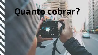 QUANTO COBRAR PELA SUA FOTOGRAFIA?