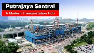 A New Putrajaya Sentral - A Modern Integrated Transportation Hub