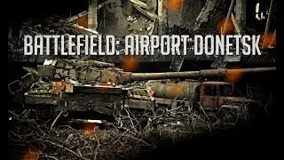 Battlefield: Airport Donetsk (Серьёзное дерьмо mix)