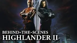 Highlander II: The Quickening - Behind the Scenes