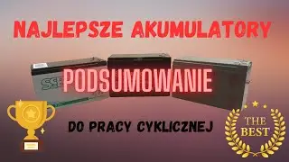 Najlepsze akumulatory do pracy cyklicznej - kontynuacja i podsumowanie