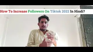 How To Increase Followers On Tiktok 2022 In Hindi