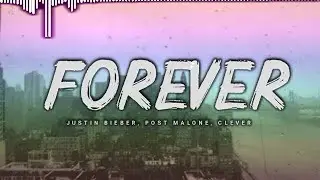 Justin Bieber, Post Malone - Forever ft Clever // Lyrics