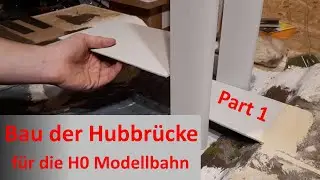 build a selfmade lift bridge for a model railway in H0 scale with foundations (prototype / part 1)