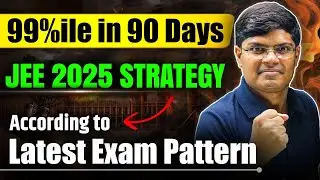 JEE 2025 : Score 99%ile in 90 Days | Strategy for 230+ Marks 🎯| Latest JEE Mains Pattern | eSaral