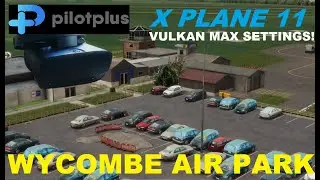 PILOT PLUS WYCOMBE MAX GRAPHICS | X PLANE 11 VULKAN