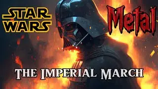 Star Wars - The Imperial March - METAL - Epic Darth Vader Theme Cover - RIP James Earl Jones