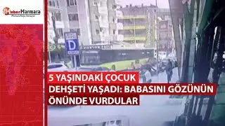 Avcılar'da 5 yaşındaki çocuk dehşeti yaşadı: Babasını gözünün önünde vurdular