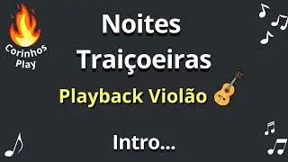 Noites Traiçoeiras  (Playback de Violão🎸) com Letra