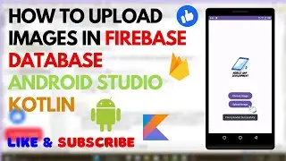 How to Upload Images to Firebase Database in Android | Kotlin | Mobile App Development