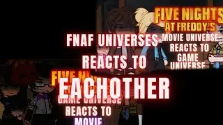 FNAF Universes react to each other! (FULL PARTS)