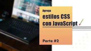 Curso JS - Agregar, eliminar, cambia y consulta los estilos de un elemento en JavaScript.