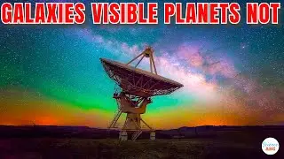 Why We Can See 'Distant' Galaxies But NOT 'Nearby' Planets?