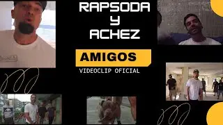 RAPSODA Y ACHEZ - AMIGOS -  Video Clip Oficial.