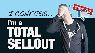 I am a shameless SELL OUT! - Video 30