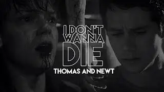 'tommy x 'newt | I DON'T WANNA DIE