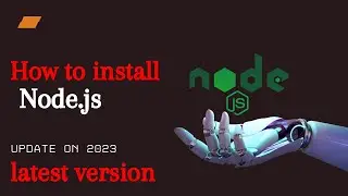 How to install Node.js l Download Node.js Latest version l Update on 2023