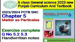 6th class science chapter 5 2023 Matter as a Particle Exercise complete Q no 5.2|5.3  Punjab SNC