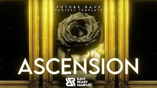 RAVE READY SAMPLES: ASCENSION (PROJECT FILE) [Future Rave]