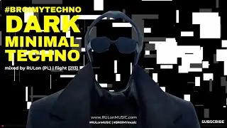 #BROiMYtechno DARK & minimal Techno | mixed by RULon (PL) @ RULonMUSIC 2.13 [213]