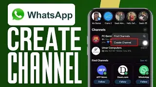 How To Create A WhatsApp Channel In 2024: New Feature?