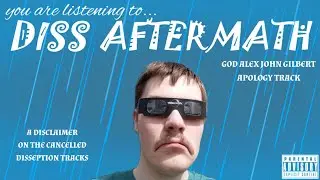 Diss Aftermath | Sorrowful Apology Rap | GOD Alex Gilbert