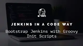 Jenkins Bootstrap with Groovy INIT Scripts