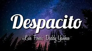 Luis Fonsi ‒ Despacito (Lyrics) ft. Daddy Yankee