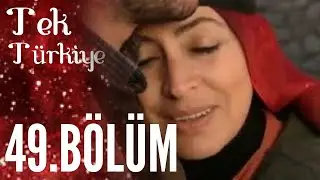 Tek Türkiye 49.Bölüm İzle