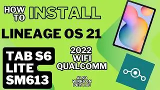Tab S6 Lite 2022 | SM613 WiFi | Install Lineage OS 21 | Full Process | Big Up To 