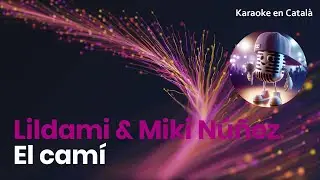 Lildami & Miki Núñez - El camí (Karaoke en català)