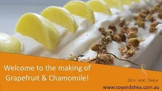 Making Grapefruit & Chamomile Soap - my first soap making video