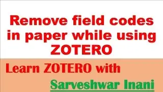 Remove field codes in paper while using ZOTERO