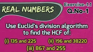 Ex. 1.1, Q1 | Real Numbers, Use Euclid's division algorithm to find the HCF of: (i) 135 and 225