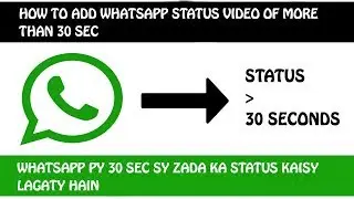 How To Add Whatsapp Status Of More Than 1 Minute