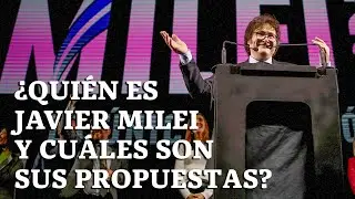 ¿Quién es Javier Milei y cuáles son sus propuestas?