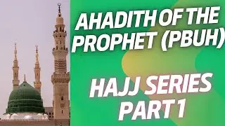 Nusuk Hajj 2025 Series - Ahadith of the Prophet - Part 1