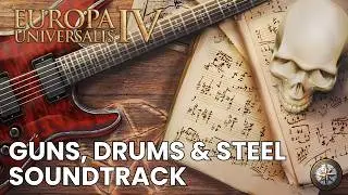 EU4 Soundtrack - Guns, Drums & Steel FULL OST