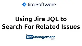 Using Jira JQL to Search for Related Issues