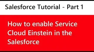 How to enable Service Cloud Einstein in the salesforce org | Salesforce tutorials Part 1