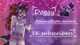 Doggy - animation meme | 1K viewers 😳❤️.(FlipaClip) [old]