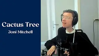 Cactus Tree (Joni Mitchell Cover)