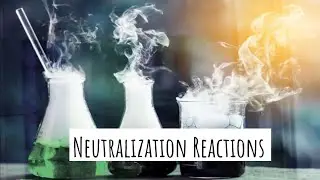 Neutralization Reactions (Chemistry)